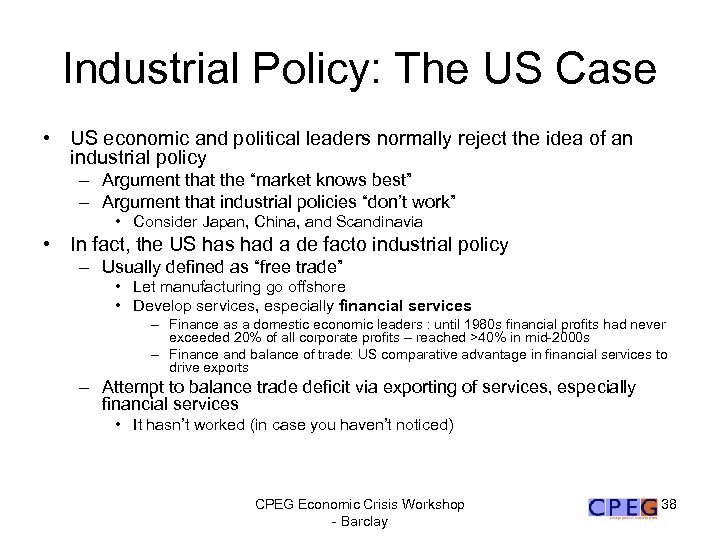 Industrial Policy: The US Case • US economic and political leaders normally reject the