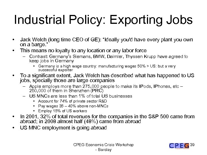 Industrial Policy: Exporting Jobs • • Jack Welch (long time CEO of GE): “Ideally