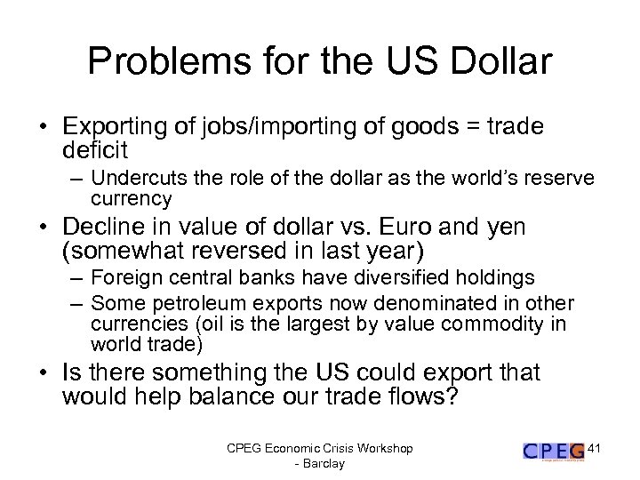 Problems for the US Dollar • Exporting of jobs/importing of goods = trade deficit