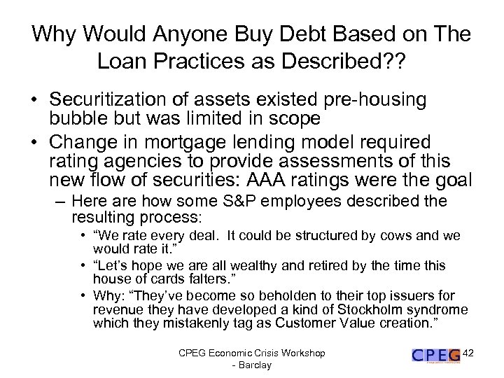 Why Would Anyone Buy Debt Based on The Loan Practices as Described? ? •