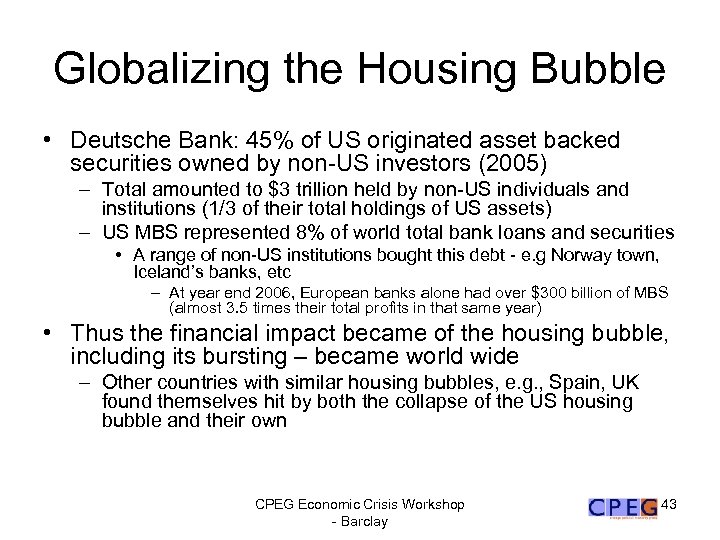 Globalizing the Housing Bubble • Deutsche Bank: 45% of US originated asset backed securities