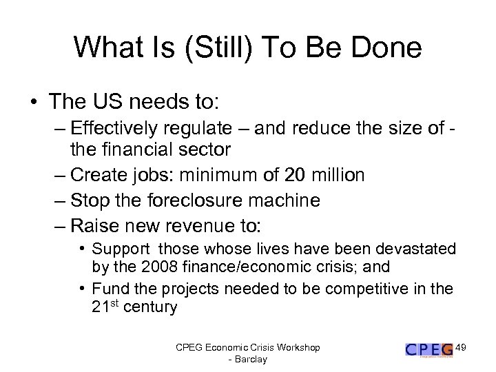 What Is (Still) To Be Done • The US needs to: – Effectively regulate