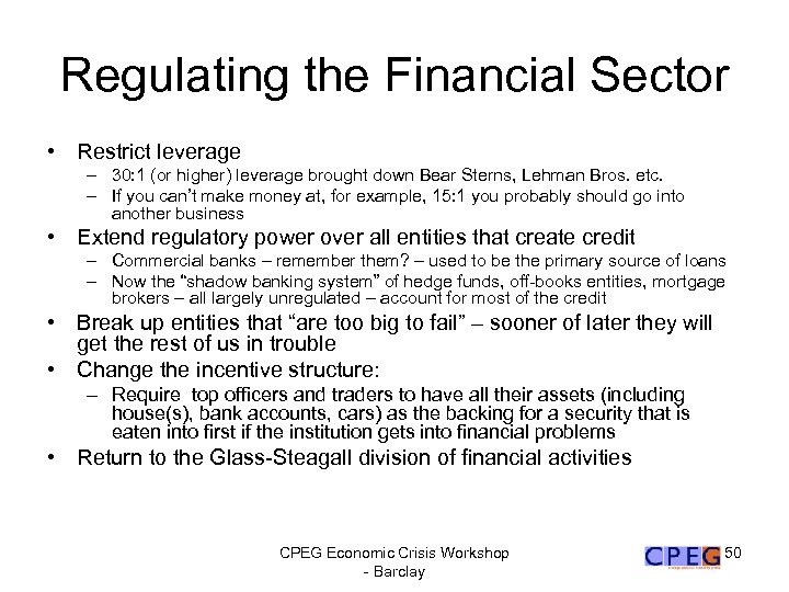 Regulating the Financial Sector • Restrict leverage – 30: 1 (or higher) leverage brought