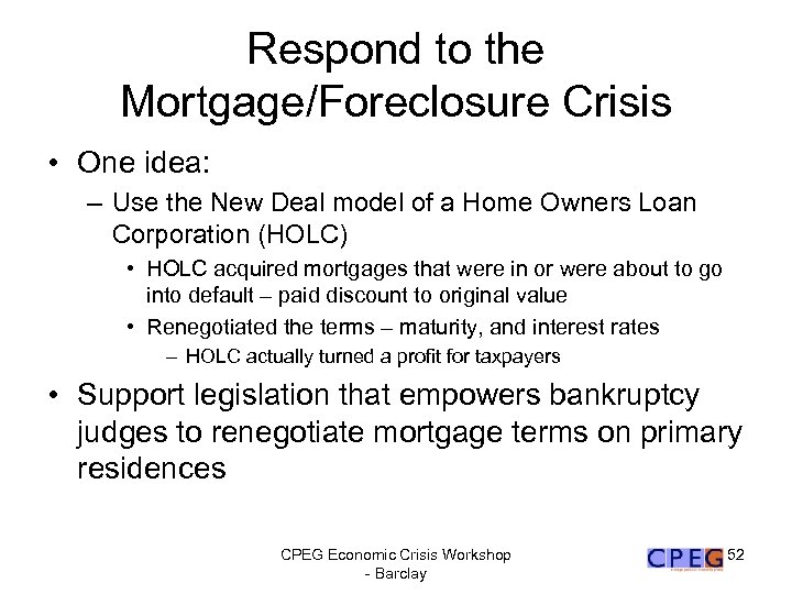 Respond to the Mortgage/Foreclosure Crisis • One idea: – Use the New Deal model