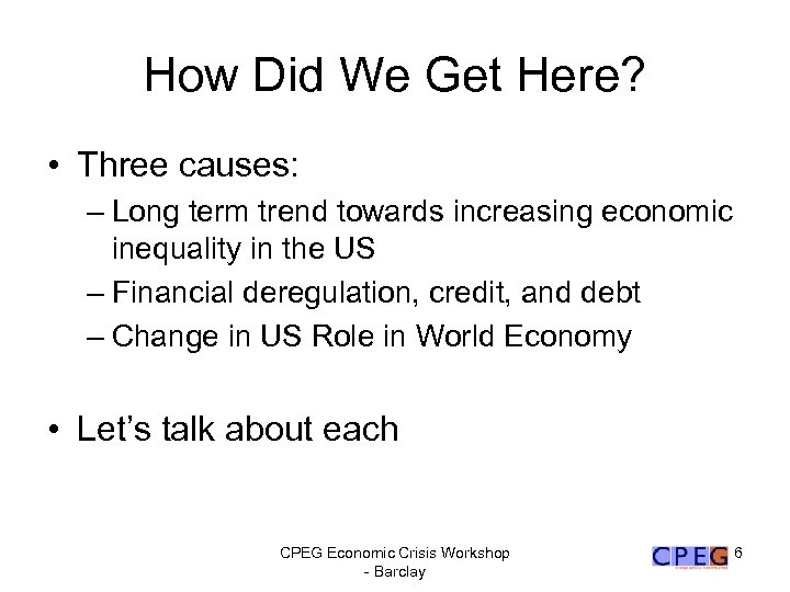 How Did We Get Here? • Three causes: – Long term trend towards increasing