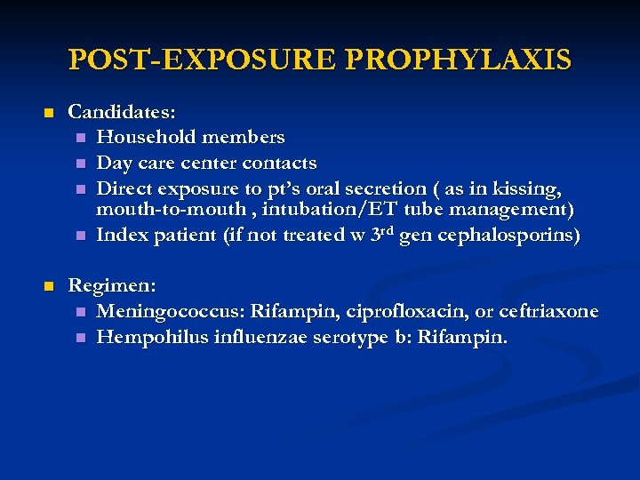 POST-EXPOSURE PROPHYLAXIS n Candidates: n Household members n Day care center contacts n Direct