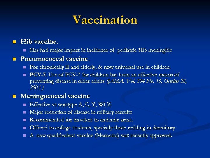 Vaccination n Hib vaccine. n n Pneumococcal vaccine. n n n Has had major