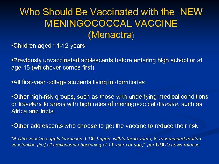Who Should Be Vaccinated with the NEW MENINGOCOCCAL VACCINE (Menactra) • Children aged 11