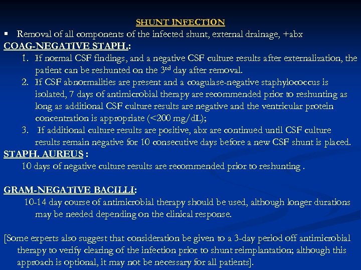 SHUNT INFECTION § Removal of all components of the infected shunt, external drainage, +abx