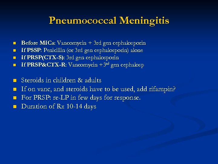 Pneumococcal Meningitis n n n n Before MICs: Vancomycin + 3 rd gen cephalosporin