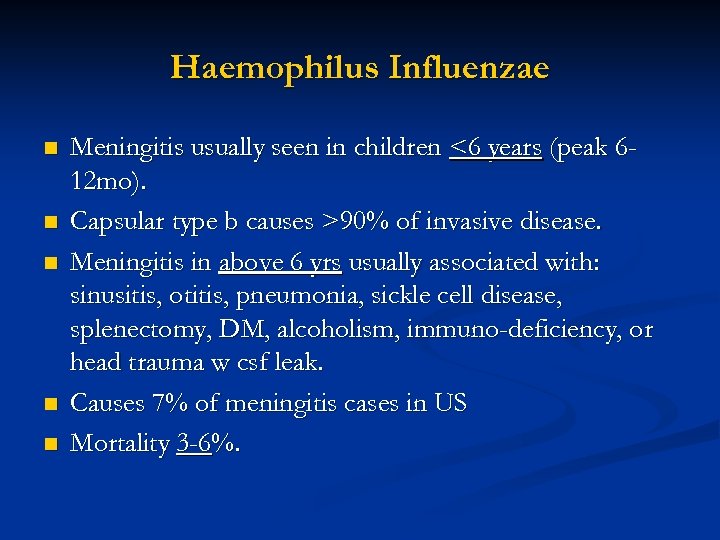 Haemophilus Influenzae n n n Meningitis usually seen in children <6 years (peak 612