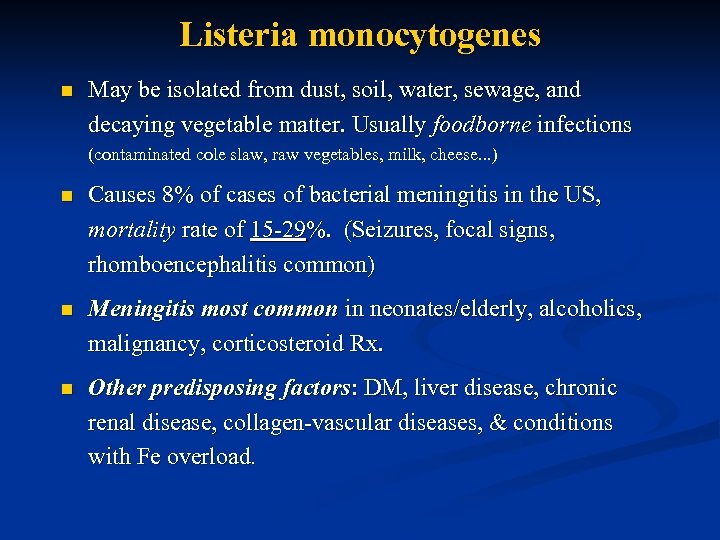 Listeria monocytogenes n May be isolated from dust, soil, water, sewage, and decaying vegetable