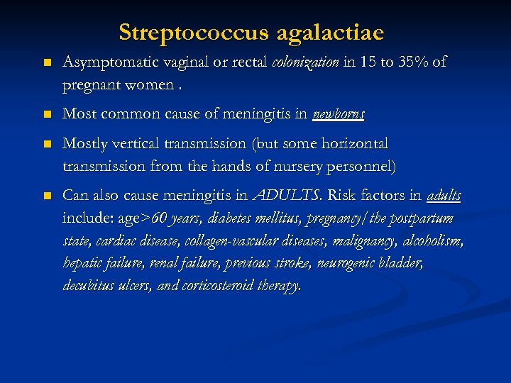 Streptococcus agalactiae n Asymptomatic vaginal or rectal colonization in 15 to 35% of pregnant