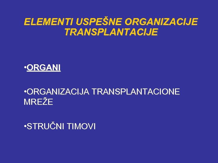 ELEMENTI USPEŠNE ORGANIZACIJE TRANSPLANTACIJE • ORGANIZACIJA TRANSPLANTACIONE MREŽE • STRUČNI TIMOVI 
