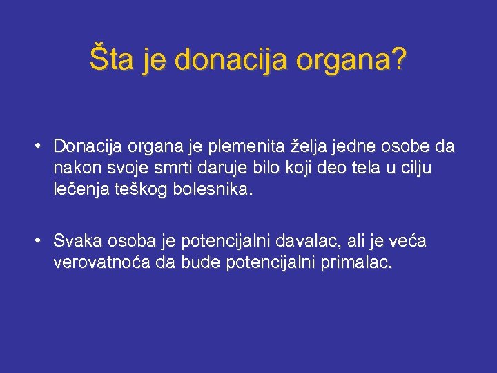 Šta je donacija organa? • Donacija organa je plemenita želja jedne osobe da nakon