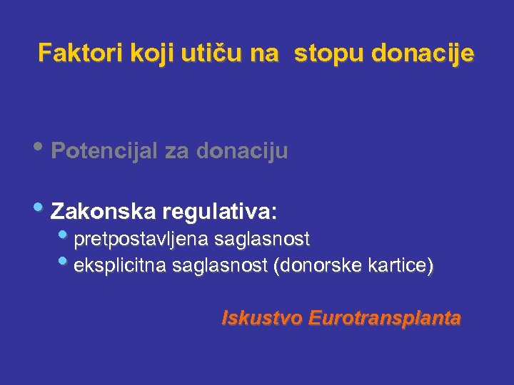 Faktori koji utiču na stopu donacije • Potencijal za donaciju • Zakonska regulativa: •
