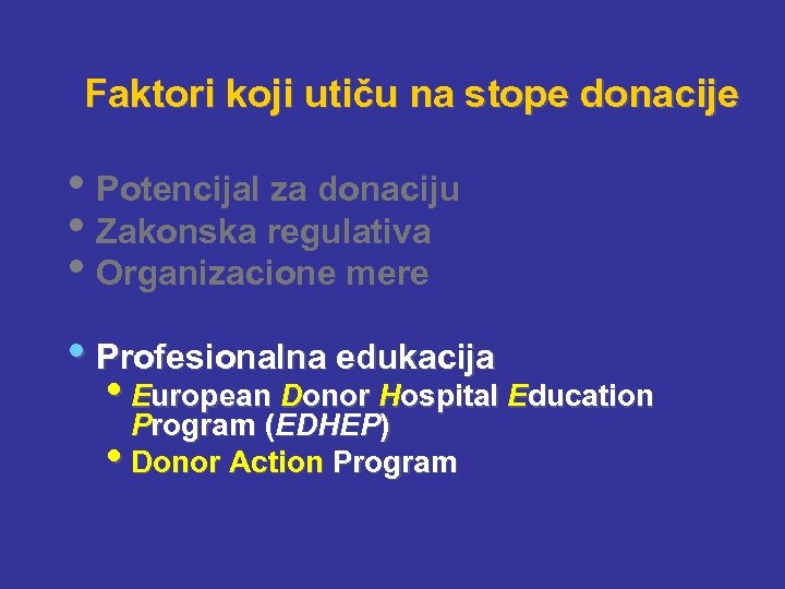 Faktori koji utiču na stope donacije • Potencijal za donaciju • Zakonska regulativa •
