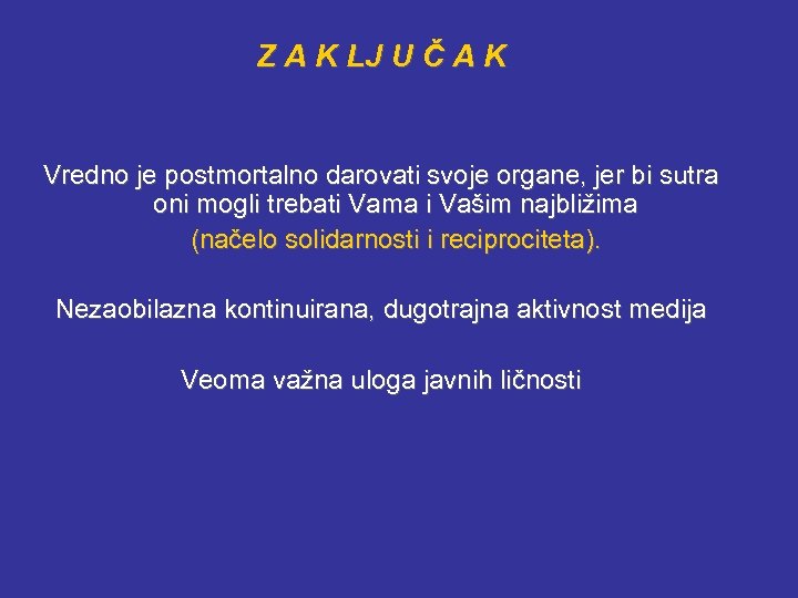 Z A K LJ U Č A K Vredno je postmortalno darovati svoje organe,