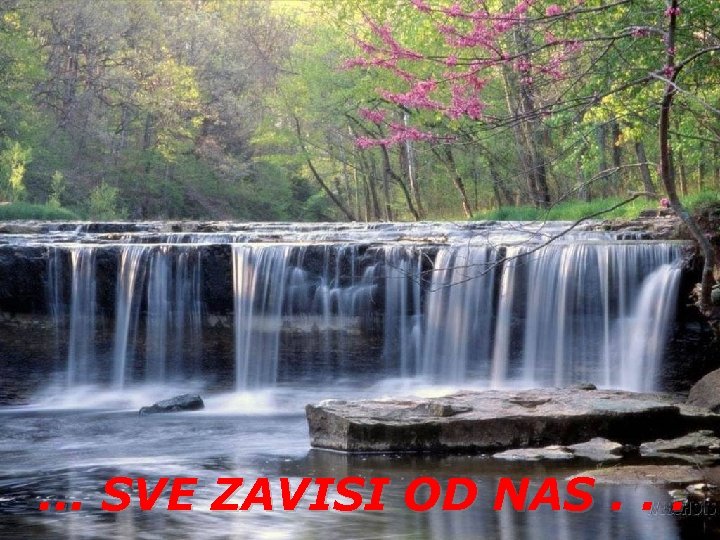 . . . SVE ZAVISI OD NAS. . . 