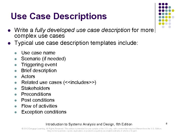 Use Case Descriptions l l Write a fully developed use case description for more