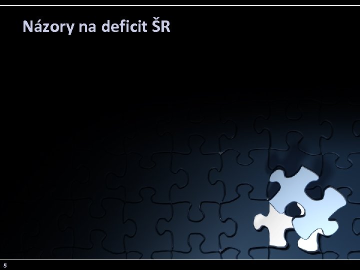 Názory na deficit ŠR 5 