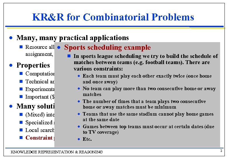 KR&R for Combinatorial Problems n Many, many practical applications g Resource allocation, scheduling, routing,