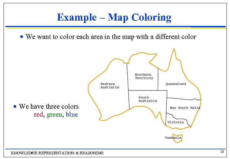 Example – Map Coloring We want to color each area in the map with