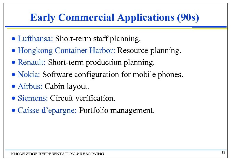 Early Commercial Applications (90 s) Lufthansa: Short-term staff planning. n Hongkong Container Harbor: Resource