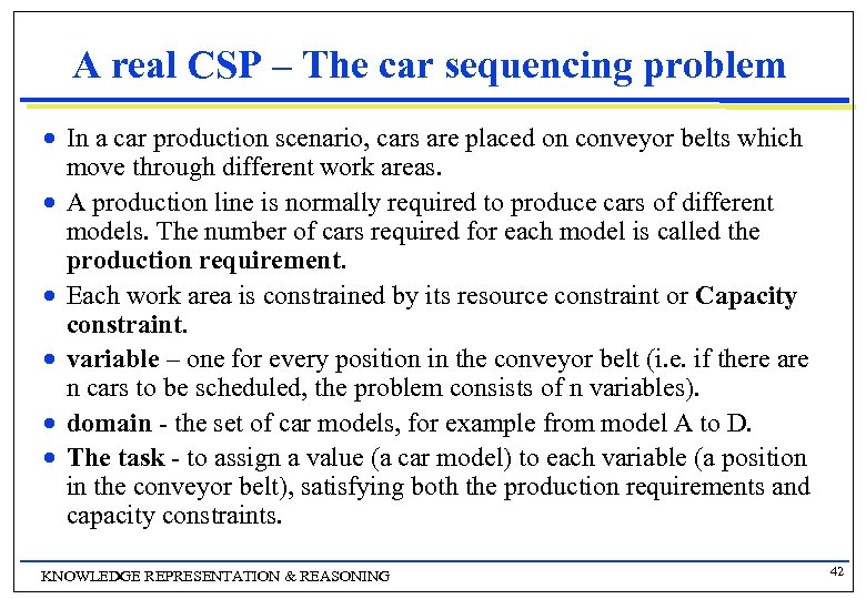 A real CSP – The car sequencing problem n n n In a car