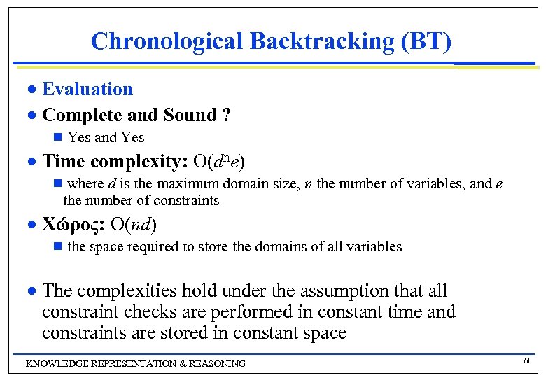 Chronological Backtracking (ΒΤ) Evaluation n Complete and Sound ? n g Yes and Yes