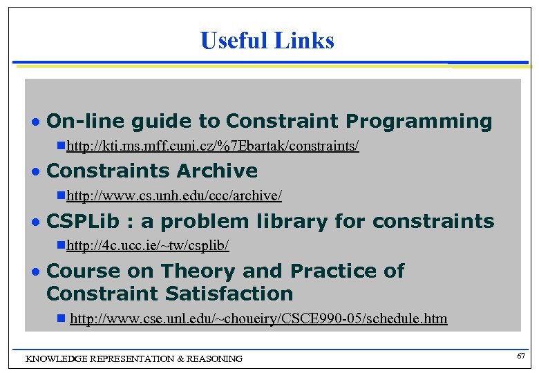 Useful Links n On-line guide to Constraint Programming g http: //kti. ms. mff. cuni.