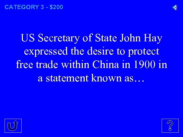 CATEGORY 3 - $200 US Secretary of State John Hay expressed the desire to
