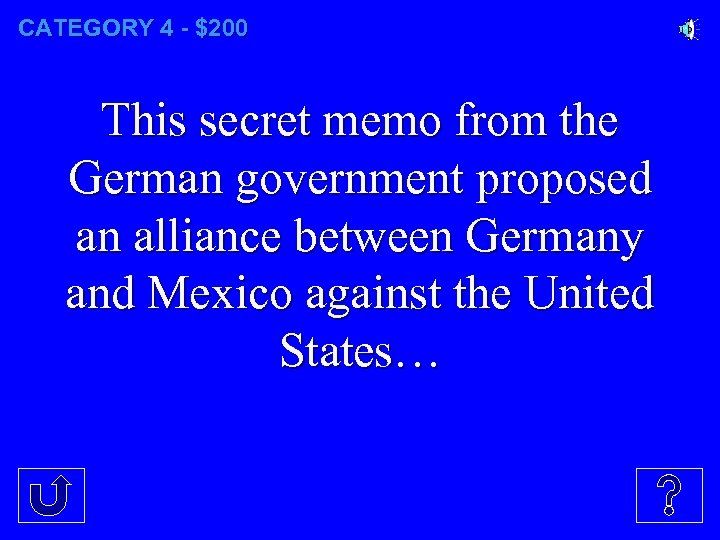 CATEGORY 4 - $200 This secret memo from the German government proposed an alliance