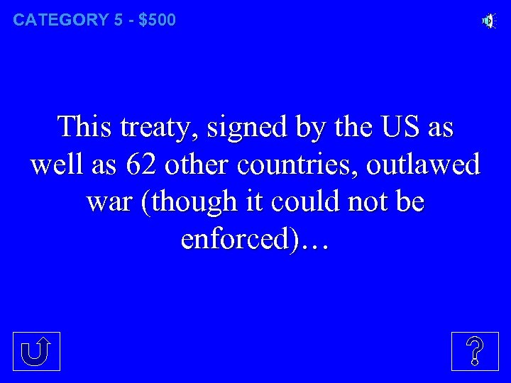 CATEGORY 5 - $500 This treaty, signed by the US as well as 62