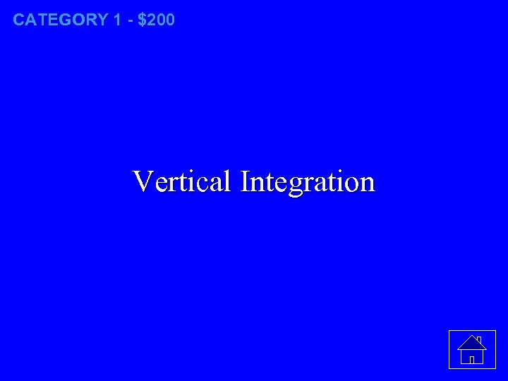 CATEGORY 1 - $200 Vertical Integration 