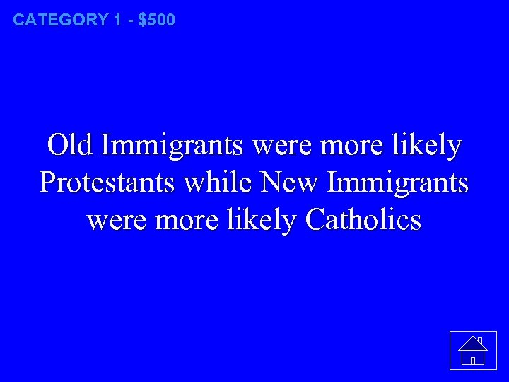 CATEGORY 1 - $500 Old Immigrants were more likely Protestants while New Immigrants were