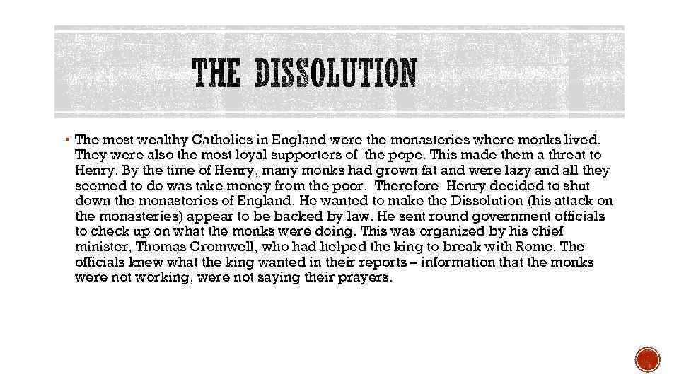 § The most wealthy Catholics in England were the monasteries where monks lived. They