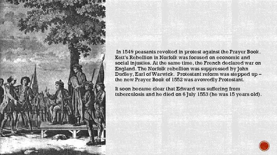 In 1549 peasants revolted in protest against the Prayer Book. Kett’s Rebellion in Norfolk