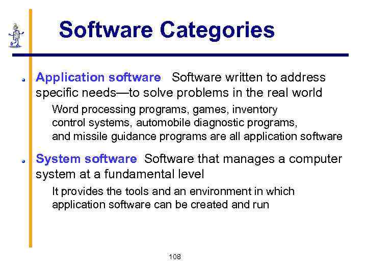 Software Categories Application software Software written to address specific needs—to solve problems in the