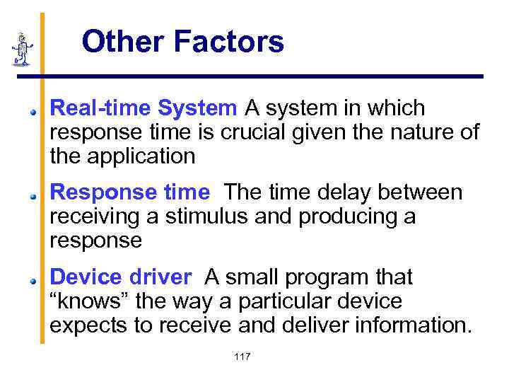 Other Factors Real-time System A system in which response time is crucial given the