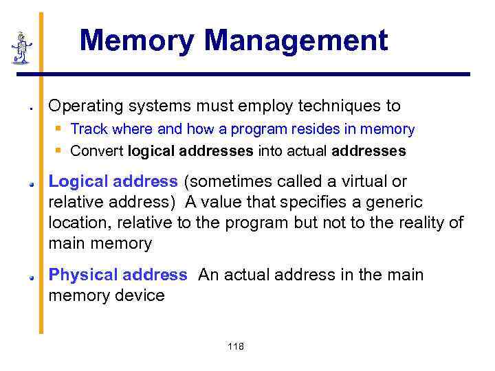 Memory Management § Operating systems must employ techniques to § Track where and how