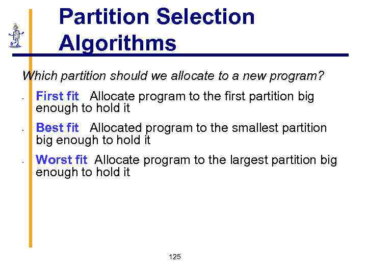 Partition Selection Algorithms Which partition should we allocate to a new program? • •