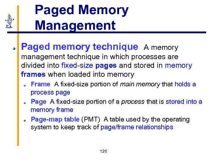 Paged Memory Management Paged memory technique A memory management technique in which processes are