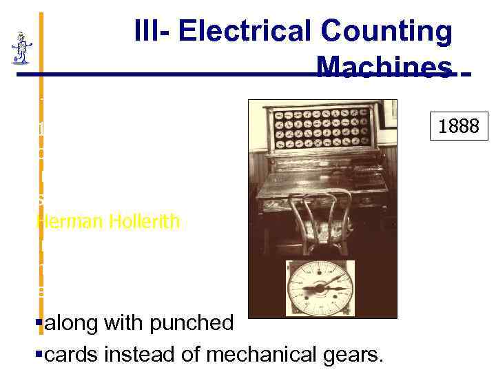 III- Electrical Counting Machines 9 - The US census of the 1880 took 9