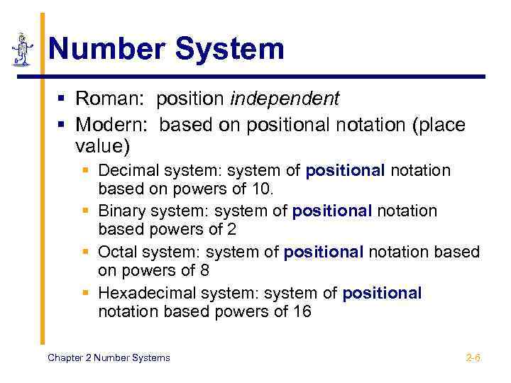 Number System § Roman: position independent § Modern: based on positional notation (place value)