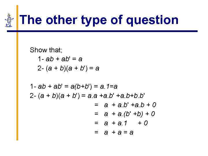 The other type of question Show that; 1 - ab + ab' = a