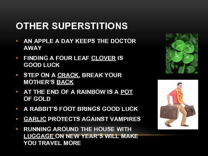 OTHER SUPERSTITIONS • AN APPLE A DAY KEEPS THE DOCTOR AWAY • FINDING A