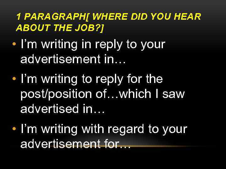 1 PARAGRAPH[ WHERE DID YOU HEAR ABOUT THE JOB? ] • I’m writing in