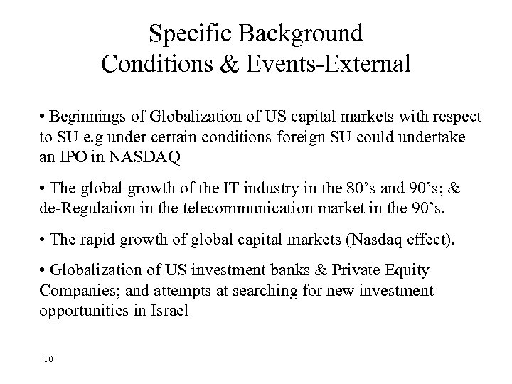 Specific Background Conditions & Events-External • Beginnings of Globalization of US capital markets with