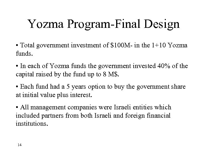 Yozma Program-Final Design • Total government investment of $100 M- in the 1+10 Yozma